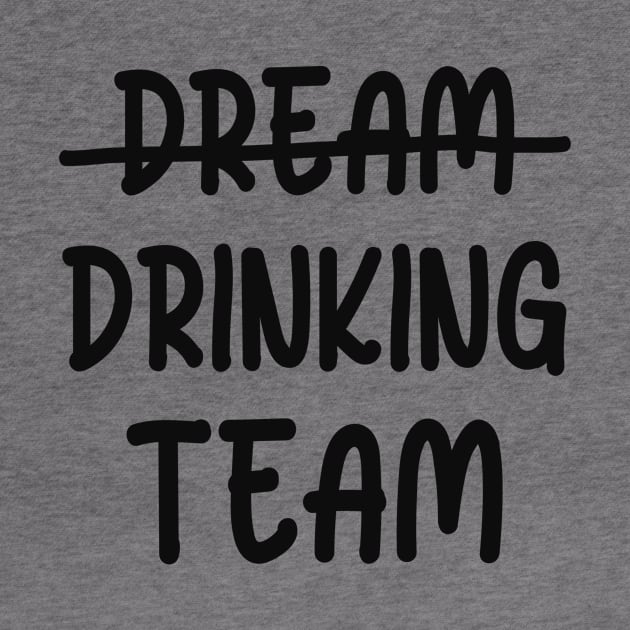 Drinking Team by Foxxy Merch